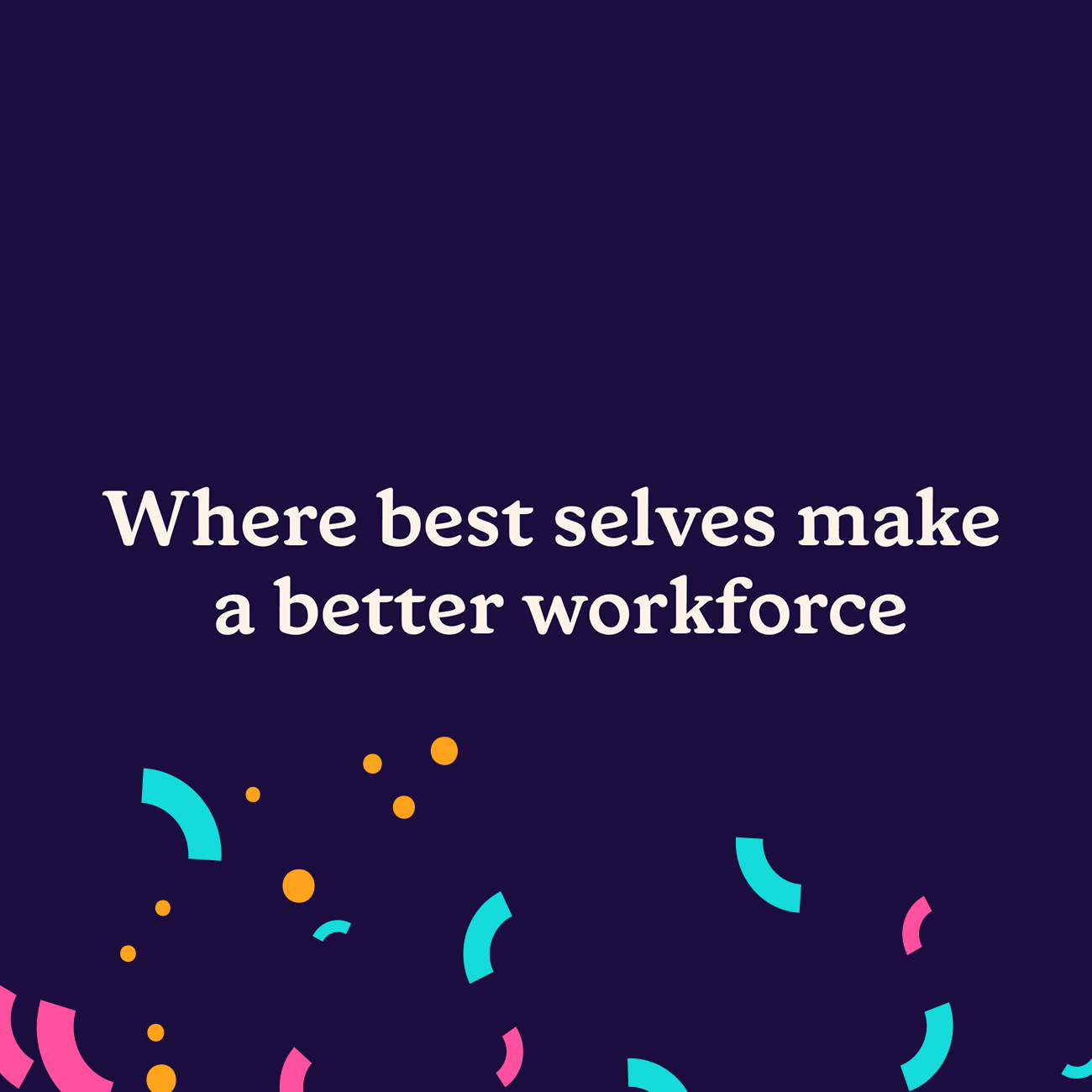 "Where best selves make a better workforce"