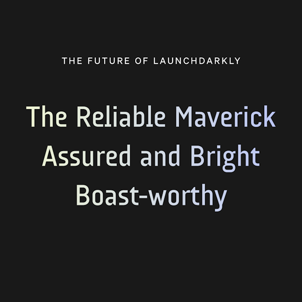The Launch Darkly Brand Attributes: The Reliable Maverick, Assured and Bright, Boast-worthy