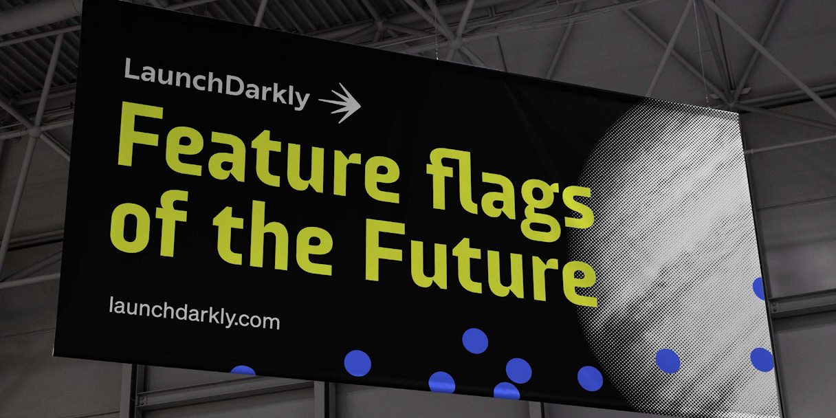 A mockup of a large convention banner that reads, "Feature flags of the Future"