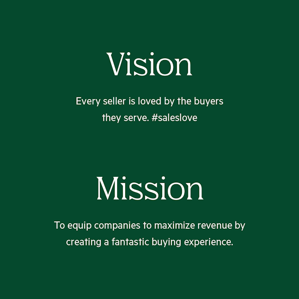 Vision: Every seller is loved by the buyers they serve. #saleslove