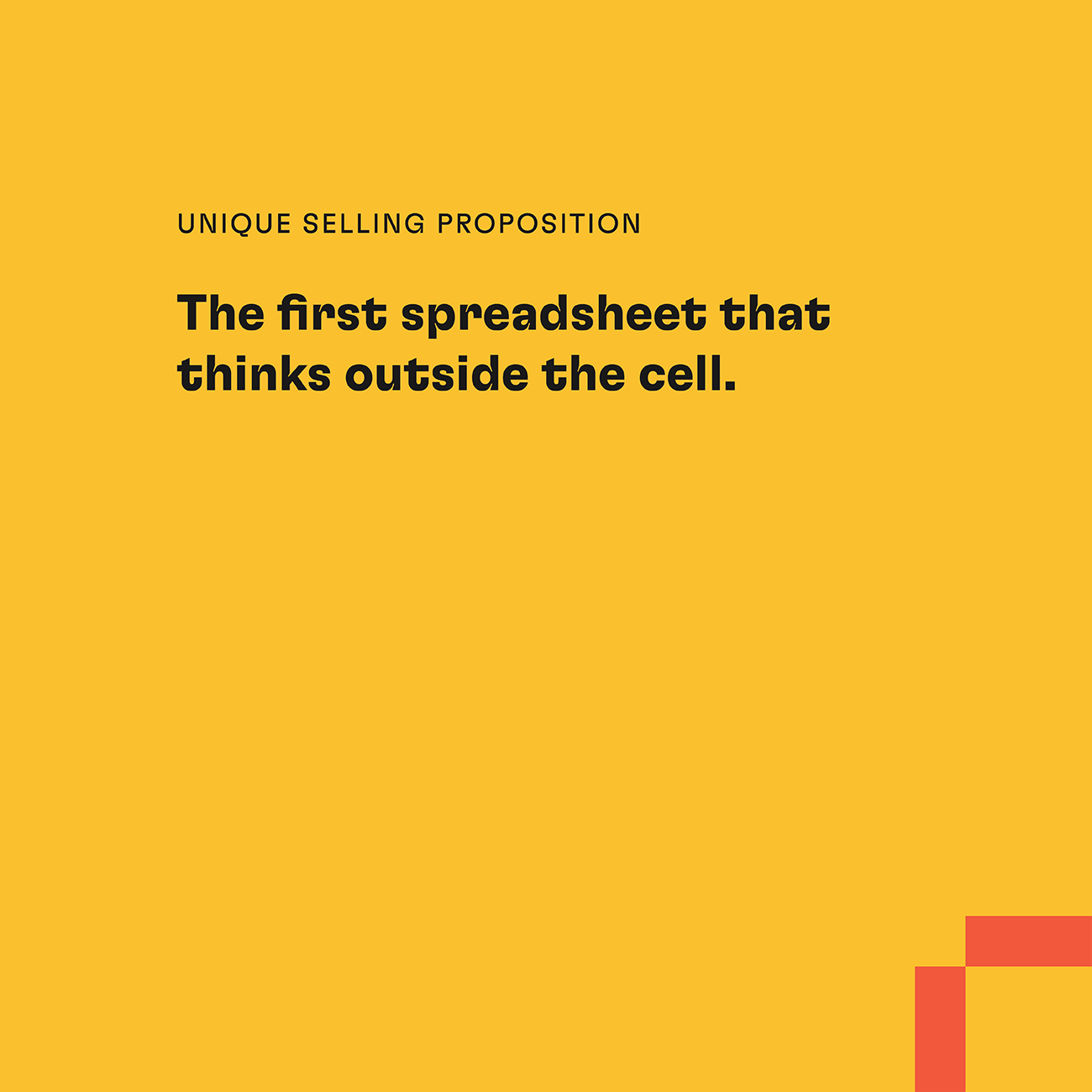 Unique Selling Proposition: The first spreadsheet that thinks outside the cell.
